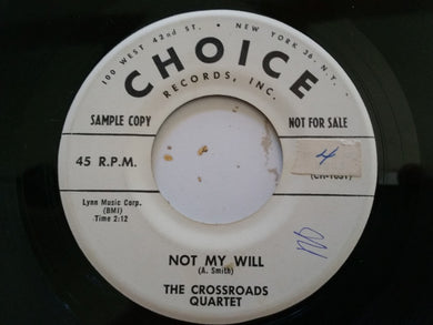 The Crossroads Quartet : Not My Will / The Sunshine Of His Love (7