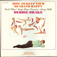 Load image into Gallery viewer, Debbie Drake : How To Keep Your Husband Happy (Look Slim! Keep Trim! Exercise Along With Debbie Drake) (LP, RE)