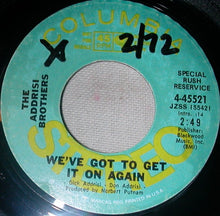 Load image into Gallery viewer, Addrisi Brothers : We've Got To Get It On Again (7", Mono, Promo)