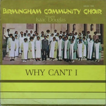 Load image into Gallery viewer, Birmingham Community Choir : Why Can&#39;t I (LP)
