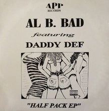 Load image into Gallery viewer, Al B. Bad Featuring Daddy Def : Half Pack EP (12&quot;, EP)