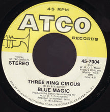 Load image into Gallery viewer, Blue Magic : Three Ring Circus / Welcome To The Club (7&quot;, Single, Pla)