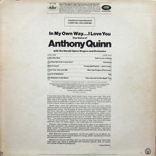 Load image into Gallery viewer, Anthony Quinn With The Harold Spina Singers And The Harold Spina Orchestra : In My Own Way...I Love You (LP, Album)
