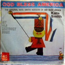 Load image into Gallery viewer, Kate Smith (2) : God Bless America / My Old Kentucky Home (7")