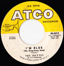 Load image into Gallery viewer, The Ikettes : I&#39;m Blue (The Gong-Gong Song) (7&quot;, Single)