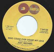 Load image into Gallery viewer, The Isley Brothers : Take Some Time Out For Love / Who Could Ever Doubt My Love (7&quot;, Single)