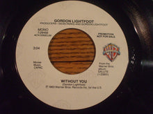 Load image into Gallery viewer, Gordon Lightfoot : Without You (7", Single, Promo)