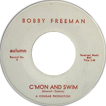 Load image into Gallery viewer, Bobby Freeman : C&#39;mon And Swim (7&quot;)