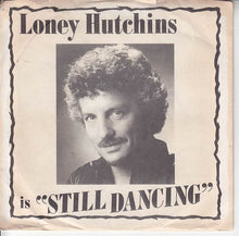 Load image into Gallery viewer, Loney Hutchins : Still Dancing (7")