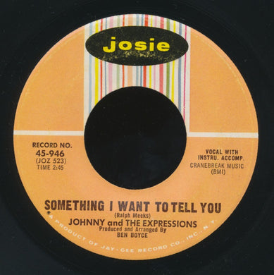 Johnny & The Expressions : Something I Want To Tell You / Where Is The Party (7