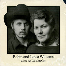 Load image into Gallery viewer, Robin &amp; Linda Williams : Close As We Can Get (LP, Album)