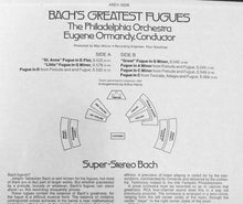 Load image into Gallery viewer, Johann Sebastian Bach, Eugene Ormandy, The Philadelphia Orchestra : Bach's Greatest Fugues Scored For Double Orchestra (LP, Quad)