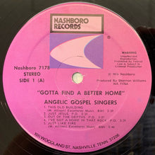 Load image into Gallery viewer, The Angelic Gospel Singers : Gotta Find A Better Home (LP)