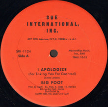 Load image into Gallery viewer, Big Foot : I Apologize (For Taking You For Granted) (12&quot;)