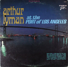 Load image into Gallery viewer, Arthur Lyman : At The Port Of Los Angeles (LP, Album)