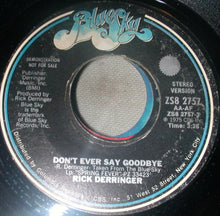 Load image into Gallery viewer, Rick Derringer : Don't Ever Say Goodbye (7", Mono, Promo)