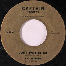 Load image into Gallery viewer, Nat Wright : Don&#39;t Pass By Me (7&quot;, Mono)