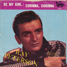 Load image into Gallery viewer, Ray Peterson : Corinna, Corinna / Be My Girl (7", Single)