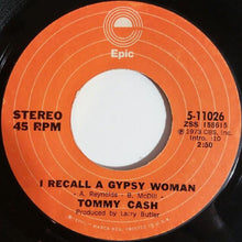 Load image into Gallery viewer, Tommy Cash : I Recall A Gypsy Woman (7", Single, Styrene)