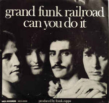 Load image into Gallery viewer, Grand Funk Railroad : Can You Do It (7&quot;, Single, Pin)