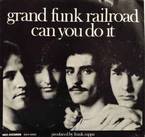 Grand Funk Railroad : Can You Do It (7