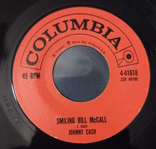 Load image into Gallery viewer, Johnny Cash : Smiling Bill McCall / Seasons Of My Heart (7", Styrene)