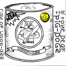 Load image into Gallery viewer, The Tone Deaf Pig-Dogs : Can Of Woop-Ass (7", Num)