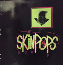 Load image into Gallery viewer, Skinpops : All Of It (LP)
