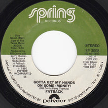 Load image into Gallery viewer, The Fatback Band : Gotta Get My Hands On Some (Money) (7&quot;, Single, Styrene, 56 )