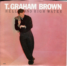 Load image into Gallery viewer, T. Graham Brown : Hell And High Water (7")