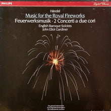Load image into Gallery viewer, Georg Friedrich Händel - John Eliot Gardiner - The English Baroque Soloists : Music For The Royal Fireworks - Feuerwerksmusik - 2 Concerti A Due Cori (LP, Album)