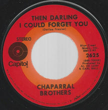 Load image into Gallery viewer, The Chaparral Brothers : Then Darling I Could Forget You (7", Single)