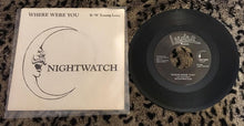 Load image into Gallery viewer, Nightwatch (5) : Where Were You (7")