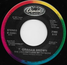 Load image into Gallery viewer, T. Graham Brown : She Couldn't Love Me Anymore (7", Single)