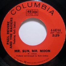 Load image into Gallery viewer, Paul Revere &amp; The Raiders Featuring Mark Lindsay : Mr. Sun, Mr. Moon / Without You (7", Single, Styrene, Pit)