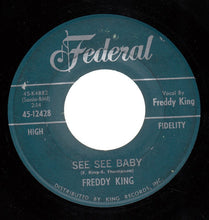 Load image into Gallery viewer, Freddie King : See See Baby / San-Ho-Zay (7&quot;, Single)
