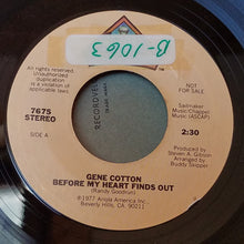 Load image into Gallery viewer, Gene Cotton : Before My Heart Finds Out (7", Mono, Promo)
