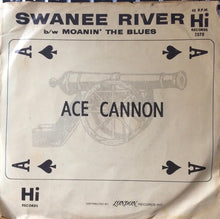 Load image into Gallery viewer, Ace Cannon : Swanee River / Moanin' The Blues (7", Single)