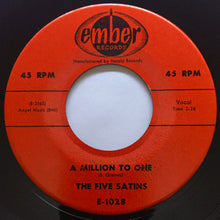 Load image into Gallery viewer, The Five Satins : A Million To One / Love With No Love In Return (7")