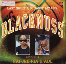Load image into Gallery viewer, Blacknuss Featuring Nai-Jee-Ria &amp; Adl : Last Night A DJ Saved My Life (12&quot;)