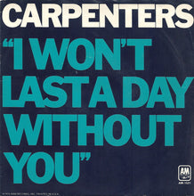 Load image into Gallery viewer, Carpenters : I Won't Last A Day Without You (7", Single, Styrene, Mon)