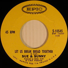 Load image into Gallery viewer, Sue &amp; Sunny : Let Us Break Bread Together / Stop Messing Around With My Heart (7")
