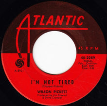 Load image into Gallery viewer, Wilson Pickett : In The Midnight Hour / I&#39;m Not Tired (7&quot;, Single)