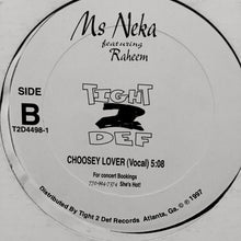 Load image into Gallery viewer, Ms. Neka Featuring Raheem The Dream : Choosey Lover (12&quot;)
