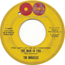 Load image into Gallery viewer, The Miracles : (You Can&#39;t Let The Boy Overpower) The Man In You (7&quot;, Single)