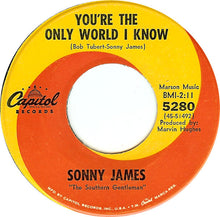 Load image into Gallery viewer, Sonny James : You're The Only World I Know (7", Single)