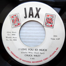 Load image into Gallery viewer, Chuck Wiley : I Love You So Much / I Begin To Miss You (7", Single)