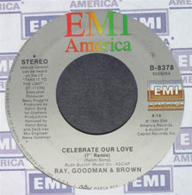 Load image into Gallery viewer, Ray, Goodman &amp; Brown : Celebrate Our Love (7&quot;, Single)