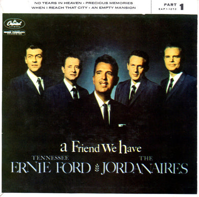 Tennessee Ernie Ford And The Jordanaires : A Friend We Have, Part 1 (7