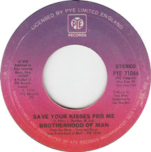 Load image into Gallery viewer, Brotherhood Of Man : Save Your Kisses For Me (7", Single, Styrene, Ter)